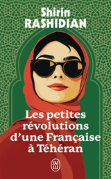 Les petites révolutions d'une Française à Téhéran - Shirin Rashidian