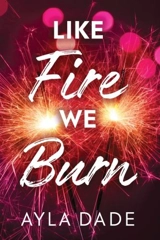 Like Fire We Burn Vol. 2 - Dade, Ayla