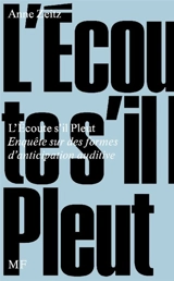 L'écoute s'il pleut : enquête sur des formes d'anticipation auditive - Anne Zeitz