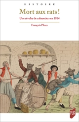 Mort aux rats ! : une révolte des Cabaretiers de 1814 - François Ploux