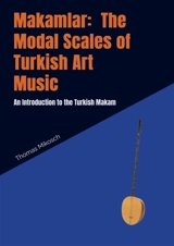 Makamlar : The Modal Scales of Turkish Art Music : An Introduction to the Turkish Makam - Thomas Mikosch