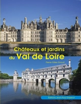 Châteaux et jardins du Val de Loire - Pierre-Gilles Girault