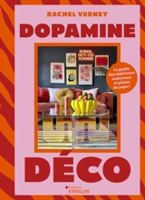 Dopamine déco : le guide des intérieurs audacieux et pleins de peps ! - Rachel Verney