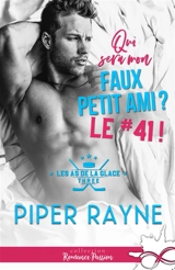 Qui sera mon faux petit ami ? : Le #41 ! : Les as de la glace, T3 - Piper Rayne
