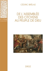 De l'assemblée des citoyens au peuple de Dieu : la démocratie grecque sous la domination de Rome (200 a.C.-500 p.C.) - Cédric Brélaz