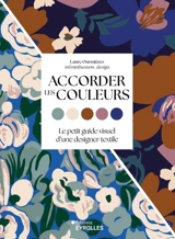 Accorder les couleurs : le petit guide visuel d'une designer textile - Laure Ourmières