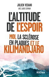 L'altitude de l'espoir : moi, la sclérose en plaques et le Kilimandjaro - Julien Vedani