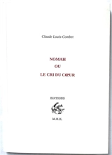 Nomah ou le cri du coeur - Claude Louis-Combet