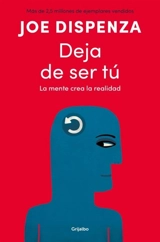 Deja de ser tu / Breaking the Habit of Being Yourself - Joe Dispenza