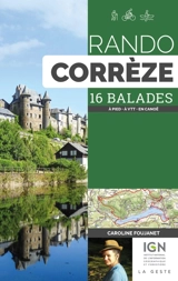 Rando Corrèze : 16 balades : à pied, à VTT, en canoë - Caroline Foujanet