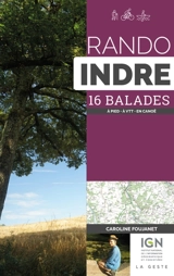 Le rando Indre : 16 balades : à pied, à VTT, en canoë - Caroline Foujanet