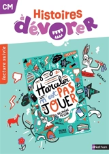 Histoires à dévorer CM : Harceler n'est pas jouer : lecture suivie - Sandrine Brou
