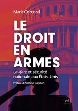 Le droit en armes : lawfare et sécurité nationale aux Etats-Unis - Mark Corcoral