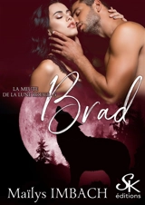 La meute de la lune rouge. Vol. 5. Brad - Maïlys Imbach