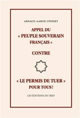 Appel du « peuple souverain français » contre « le permis de tuer » pour tous ! - Arnaud Aaron Upinsky