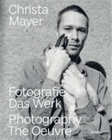 Christa Mayer Fotografie. Das Werk - Christa Charlotte Mayer-Thurman