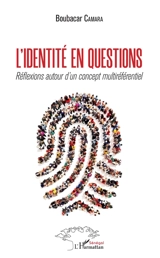 L'identité en questions : réflexions autour d'un concept multiréférentiel - Boubacar Camara