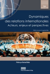 Dynamiques des relations internationales : acteurs, enjeux et perspectives - Sebastian Santander