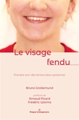 Le visage fendu : prendre soin des fentes labio-palatines - Bruno Grollemund