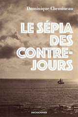 Le sépia des contre-jours - Dominique Chemineau