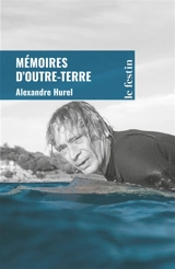 Mémoires d'outre-terre - Alexandre Hurel