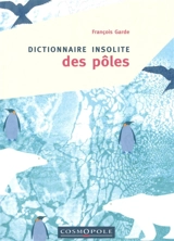 Dictionnaire insolite des pôles - François Garde
