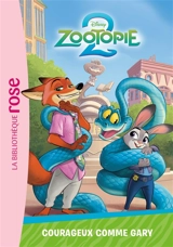 Zootopie 2. Vol. 5. Courageux comme Gary - Walt Disney company