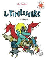 Le piratosaure et le dragon - Alex Sanders