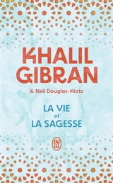 La vie et la sagesse - Khalil Gibran