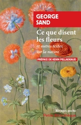 Ce que disent les fleurs : et autres textes sur la nature - George Sand