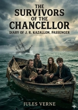 The Survivors of the Chancellor : by Jules Verne - Jules Verne