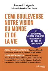 L'EMI bouleverse notre vision du monde et de la vie : les expériences aux frontières de la mort nous plongent au coeur de la spiritualité - Romaric Liegois