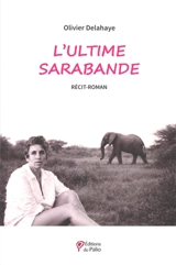 L'ultime sarabande : récit-roman - Olivier Delahaye