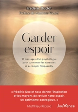 Garder espoir : 21 messages d'un psychologue pour surmonter les épreuves et accomplir l'impossible - Frédéric Duclot