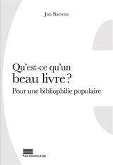 Qu'est-ce qu'un beau livre ? : pour une bibliophilie populaire - Jan Baetens