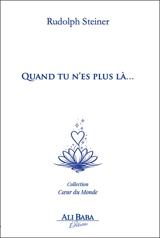 Quand tu n'es plus là... - Rudolf Steiner