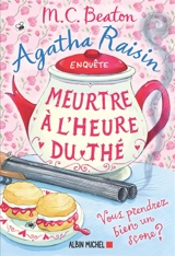 Agatha Raisin enquête. Vol. 37. Meurtre à l'heure du thé - M.C. Beaton