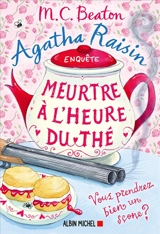 Agatha Raisin enquête. Vol. 37. Meurtre à l'heure du thé - M.C. Beaton