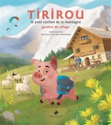 Tirirou : le petit cochon de la montagne. Gardien de refuge - Gérard Guerrier
