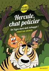 Hercule, chat policier. Un tigre doré s'est échappé ! - Christian Grenier
