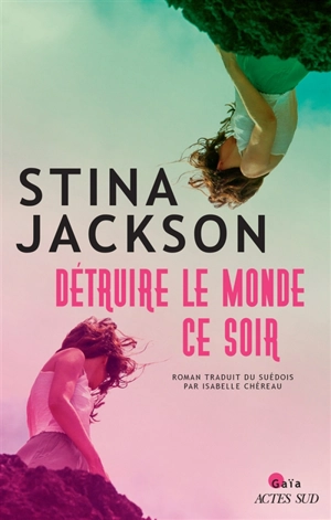 Détruire le monde ce soir - Stina Jackson