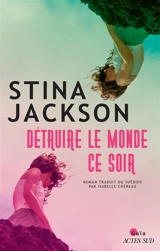 Détruire le monde ce soir - Stina Jackson