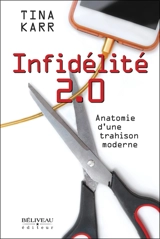 Infidélité 2.0 : Anatomie d'une trahison moderne - Tina Karr