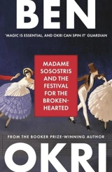 Madame Sosostris & the Festival for the Broken-Hearted - Ben Okri
