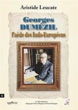 Georges Dumézil l’aède des Indo-Européens - Aristide Leucate