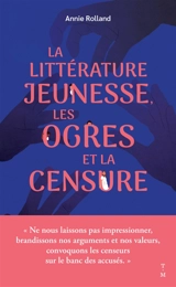 La littérature jeunesse, les ogres et la censure - Annie Rolland