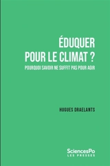 Eduquer pour le climat ? : pourquoi savoir ne suffit pas pour agir - Hugues Draelants