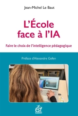 L'école face à l'IA : faire le choix de l'intelligence pédagogique - Jean-Michel Le Baut