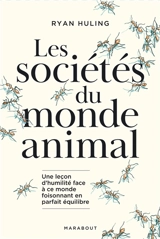 Les sociétés du monde animal : une leçon d'humilité face à ce monde foisonnant en parfait équilibre - Ryan Huling
