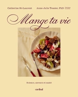Mange ta vie : Science, saveurs et santé - St-Laurent, Catherine